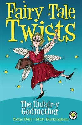 Fairy Tale Twists: The Unfair-y Godmother