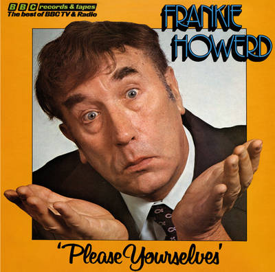 Frankie Howerd Please Yourselves