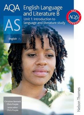 AQA English Language and Literature B AS Unit 1: Introduction to Language and Literature Study