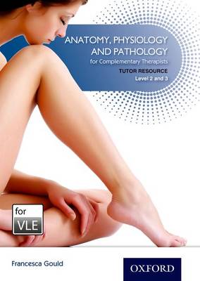 Anatomy, Physiology & Pathology Complementary Therapists Level 2/3 VLE