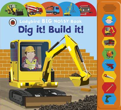 Dig It! Build It! Ladybird Big Noisy Book: Ladybird Big Noisy Book
