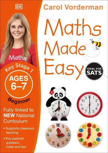 Maths Made Easy: Beginner, Ages 6-7 (Key Stage 1) by Carol Vorderman
