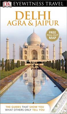 DK Eyewitness Travel Guide: Delhi, Agra & Jaipur