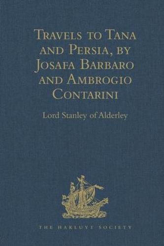 Travels to Tana and Persia, by Josafa Barbaro and Ambrogio Contarini
