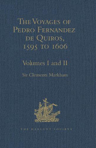 The Voyages of Pedro Fernandez de Quiros, 1595 to 1606