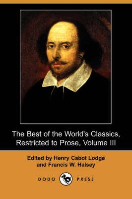 The Best of the World's Classics, Restricted to Prose, Volume III (Dodo Press)