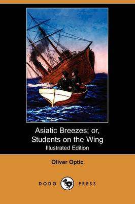 Asiatic Breezes; Or, Students on the Wing (Illustrated Edition) (Dodo Press)