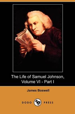 The Life of Samuel Johnson, Volume VI - Part I