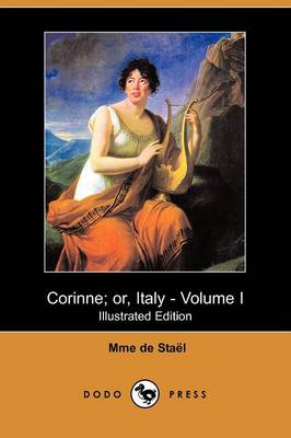 Corinne; Or, Italy - Volume I (Illustrated Edition) (Dodo Press)