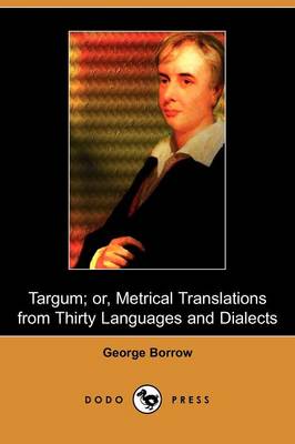 Targum; Or, Metrical Translations from Thirty Languages and Dialects (Dodo Press)