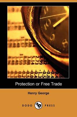 Protection or Free Trade (Dodo Press)