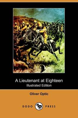 A Lieutenant at Eighteen (Illustrated Edition) (Dodo Press)
