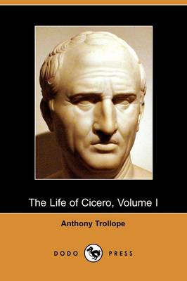 The Life of Cicero, Volume I (Dodo Press)