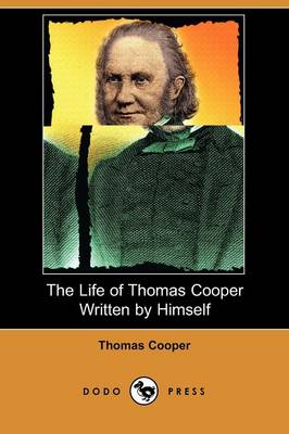 The Life of Thomas Cooper Written by Himself (Dodo Press)