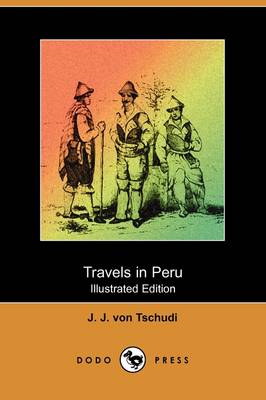 Travels in Peru (Illustrated Edition) (Dodo Press)