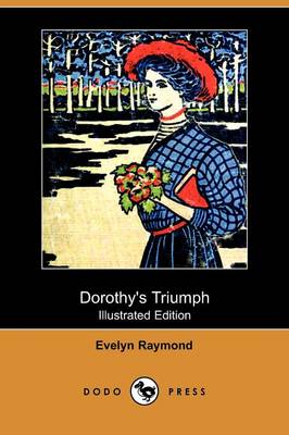 Dorothy's Triumph (Illustrated Edition) (Dodo Press)