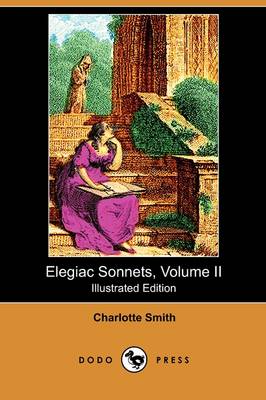 Elegiac Sonnets, Volume II (Illustrated Edition) (Dodo Press)