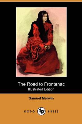 The Road to Frontenac (Illustrated Edition) (Dodo Press)