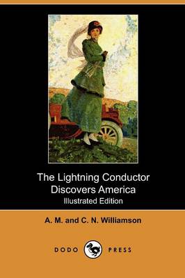 The Lightning Conductor Discovers America (Illustrated Edition) (Dodo Press)