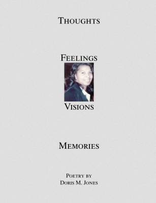 Thoughts, Feelings, Visions, Memories