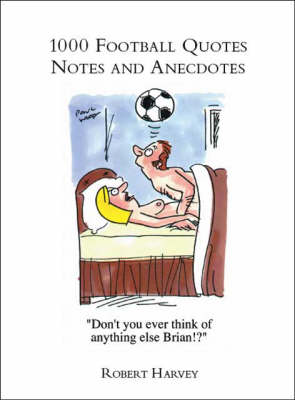 1000 Football Quotes, Notes and Anecdotes