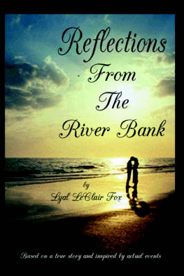 Reflections From The Riverbank