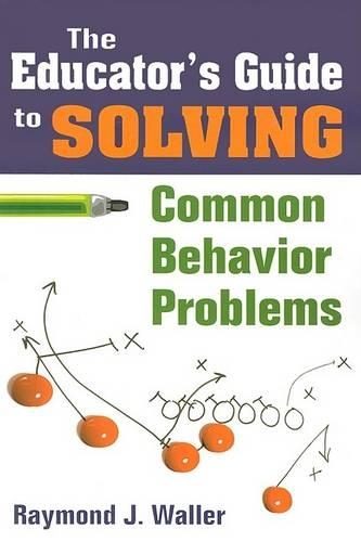 The Educator′s Guide to Solving Common Behavior Problems