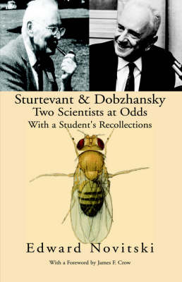 Sturtevant and Dobzhansky Two Scientists at Odds