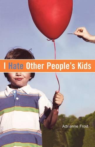 I Hate Other Peoples Kids