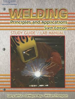 Study Guide with Lab Manual for Jeffus' Welding: Principles and Applications, 6th