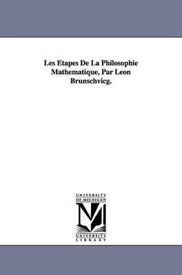 Les Étapes De La Philosophie Mathématique, Par Léon Brunschvicg.