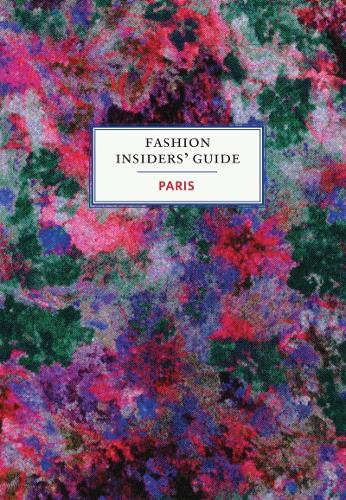 The Fashion Insiders' Guide to Paris