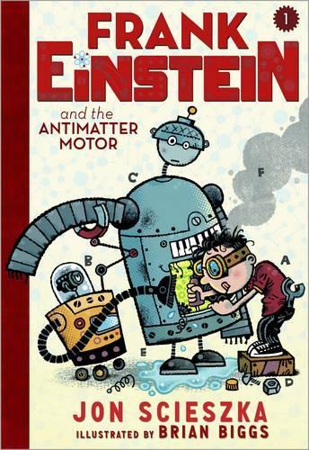 Frank Einstein and the Antimatter Motor (Frank Einstein series #1)
