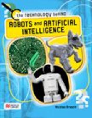 The Technology Behind Robots and Artificial Intelligence Macmillan Library