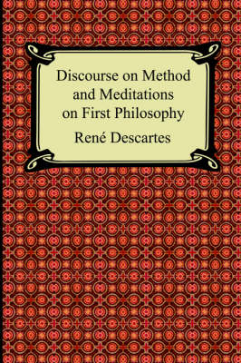 Discourse on Method and Meditations on First Philosophy