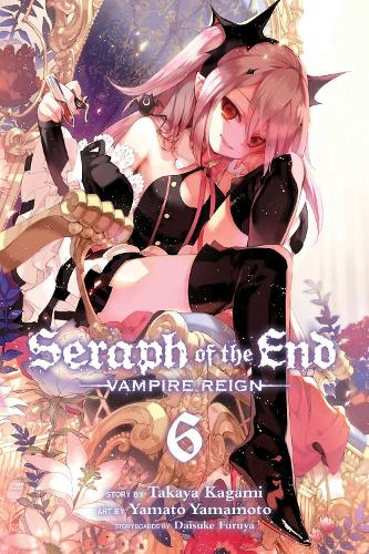 Seraph of the End, Vol. 6 Volume 6