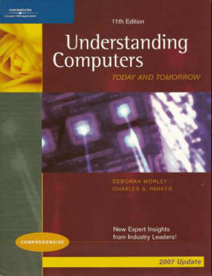 Understanding Computers: Comprehensive 2007 Update Edition