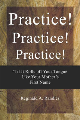 Practice! Practice! Practice!