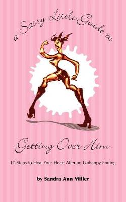 A Sassy Little Guide to Getting Over Him