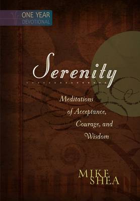 Serenity: Meditations of Acceptance, Courage and Wisdom - One Year Devotional