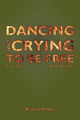 Dancing and Crying to be Free