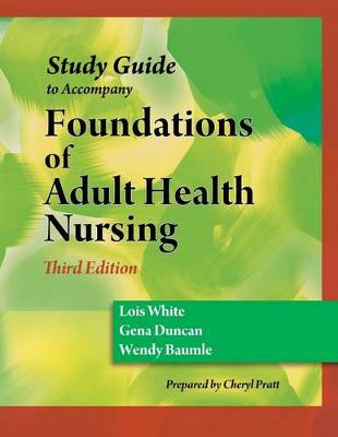 Study Guide for Duncan/Baumle/White's Foundations of Adult Health Nursing, 3rd
