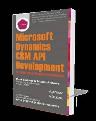 Microsoft Dynamics CRM API Development for Online and On-Premise Environments