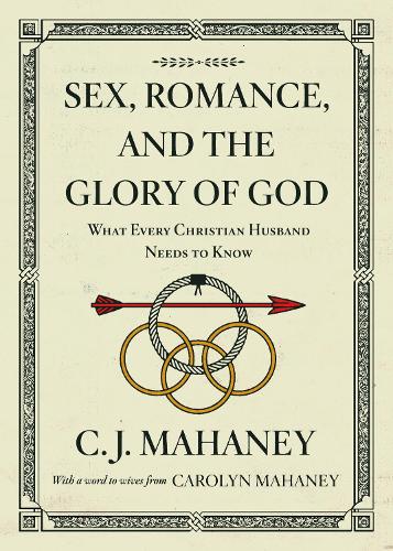 Sex, Romance, and the Glory of God