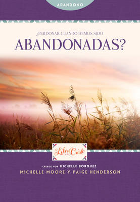?Perdonar cuando hemos sido abandonadas?