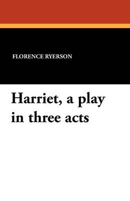 Harriet, a Play in Three Acts