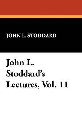 John L. Stoddard's Lectures, Vol. 11