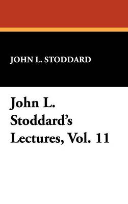 John L. Stoddard's Lectures, Vol. 11