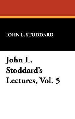 John L. Stoddard's Lectures, Vol. 5