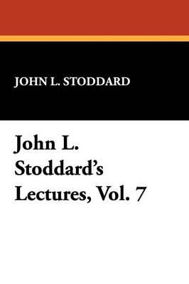 John L. Stoddard's Lectures, Vol. 7